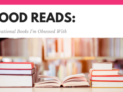 Good Reads: Motivational Books I’m Obsessed&nbsp;With