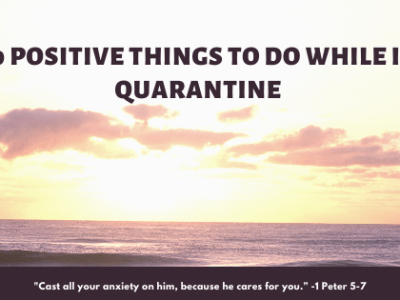 10 Positive Things to do While in&nbsp;Quarantine